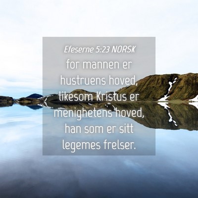 Picture 04 - Efeserne 5:23 NORSK - for mannen er hustruens hoved, likesom Kristus er - Bible Verse Picture