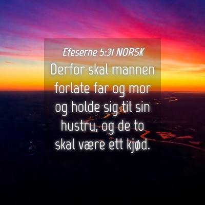Picture 04 - Efeserne 5:31 NORSK - Derfor skal mannen forlate far og mor og holde - Bible Verse Picture