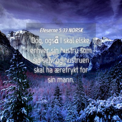 Picture 04 - Efeserne 5:33 NORSK - Dog, også I skal elske, enhver sin hustru som - Bible Verse Picture