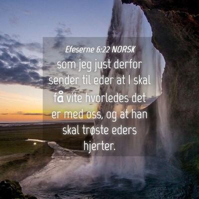 Picture 04 - Efeserne 6:22 NORSK - som jeg just derfor sender til eder at I skal få - Bible Verse Picture