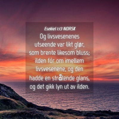 Picture 04 - Esekiel 1:13 NORSK - Og livsvesenenes utseende var likt glør, som - Bible Verse Picture