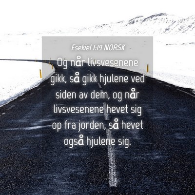 Picture 04 - Esekiel 1:19 NORSK - Og når livsvesenene gikk, så gikk hjulene ved - Bible Verse Picture