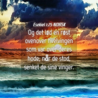Picture 04 - Esekiel 1:25 NORSK - Og det lød en røst ovenover hvelvingen som var - Bible Verse Picture