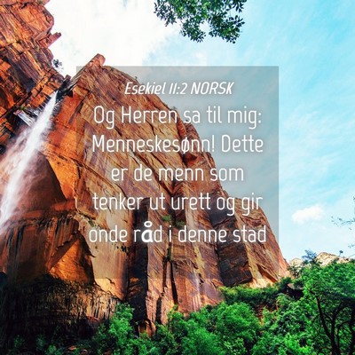 Picture 04 - Esekiel 11:2 NORSK - Og Herren sa til mig: Menneskesønn! Dette er de - Bible Verse Picture