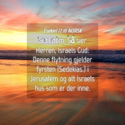 Picture 04 - Esekiel 12:10 NORSK - Si til dem: Så sier Herren, Israels Gud: Denne - Bible Verse Picture