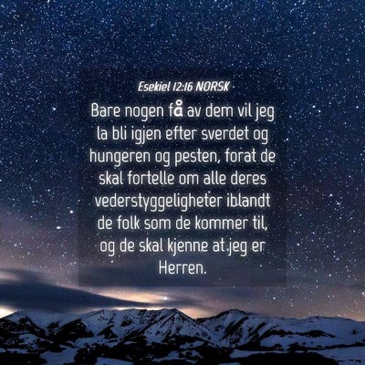 Picture 04 - Esekiel 12:16 NORSK - Bare nogen få av dem vil jeg la bli igjen efter - Bible Verse Picture