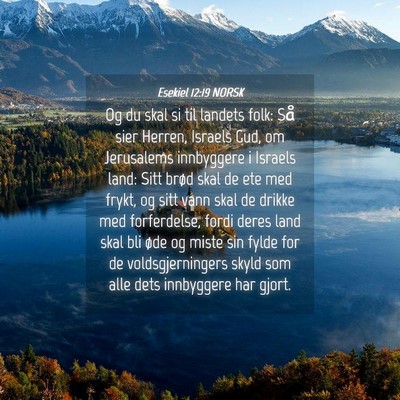 Picture 04 - Esekiel 12:19 NORSK - Og du skal si til landets folk: Så sier Herren, - Bible Verse Picture