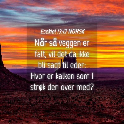 Picture 04 - Esekiel 13:12 NORSK - Når så veggen er falt, vil det da ikke bli sagt - Bible Verse Picture