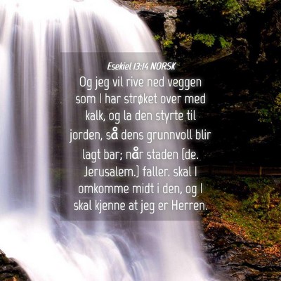 Picture 04 - Esekiel 13:14 NORSK - Og jeg vil rive ned veggen som I har strøket - Bible Verse Picture