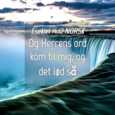 Picture 04 - Esekiel 14:12 NORSK - Og Herrens ord kom til mig, og det lød - Bible Verse Picture