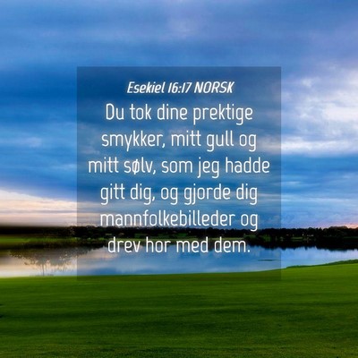 Picture 04 - Esekiel 16:17 NORSK - Du tok dine prektige smykker, mitt gull og mitt - Bible Verse Picture