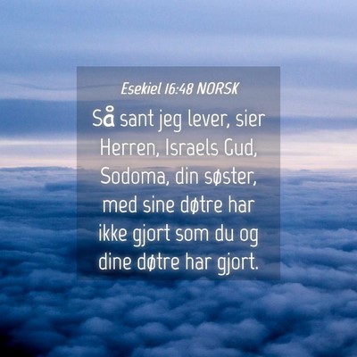 Picture 04 - Esekiel 16:48 NORSK - Så sant jeg lever, sier Herren, Israels Gud, - Bible Verse Picture
