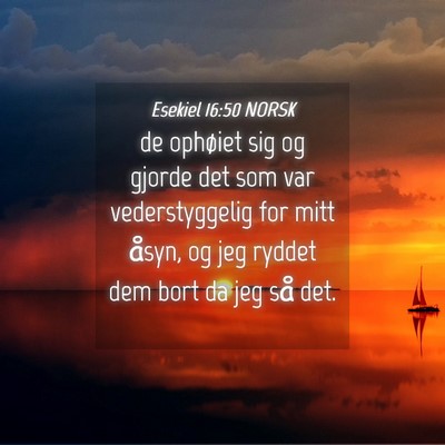 Picture 04 - Esekiel 16:50 NORSK - de ophøiet sig og gjorde det som var - Bible Verse Picture