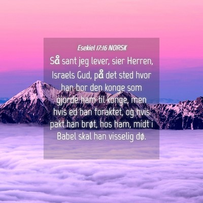 Picture 04 - Esekiel 17:16 NORSK - Så sant jeg lever, sier Herren, Israels Gud, på - Bible Verse Picture