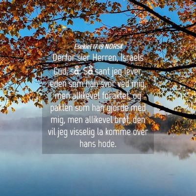 Picture 04 - Esekiel 17:19 NORSK - Derfor sier Herren, Israels Gud, så: Så sant - Bible Verse Picture