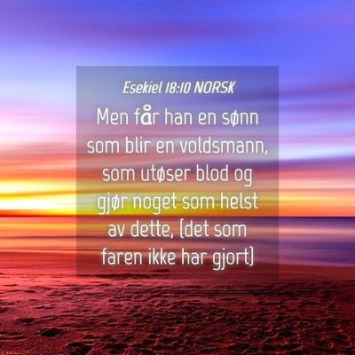 Picture 04 - Esekiel 18:10 NORSK - Men får han en sønn som blir en voldsmann, som - Bible Verse Picture