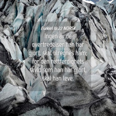 Picture 04 - Esekiel 18:22 NORSK - Ingen av de overtredelser han har gjort, skal - Bible Verse Picture