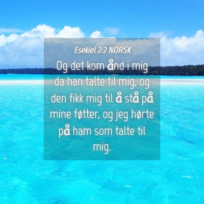 Picture 04 - Esekiel 2:2 NORSK - Og det kom ånd i mig da han talte til mig, og - Bible Verse Picture
