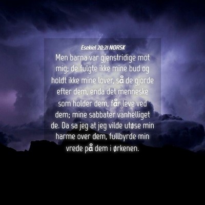 Picture 04 - Esekiel 20:21 NORSK - Men barna var gjenstridige mot mig; de fulgte - Bible Verse Picture