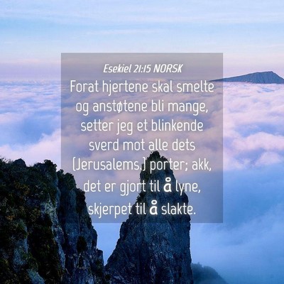 Picture 04 - Esekiel 21:15 NORSK - Forat hjertene skal smelte og anstøtene bli - Bible Verse Picture