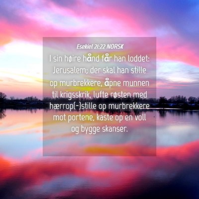 Picture 04 - Esekiel 21:22 NORSK - I sin høire hånd får han loddet: Jerusalem; - Bible Verse Picture