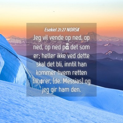 Picture 04 - Esekiel 21:27 NORSK - Jeg vil vende op ned, op ned, op ned på det som - Bible Verse Picture