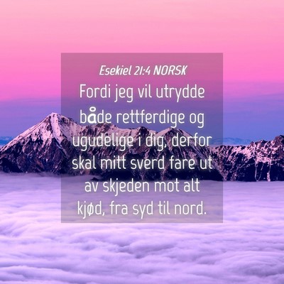 Picture 04 - Esekiel 21:4 NORSK - Fordi jeg vil utrydde både rettferdige og - Bible Verse Picture