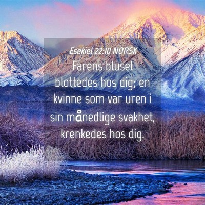 Picture 04 - Esekiel 22:10 NORSK - Farens blusel blottedes hos dig; en kvinne som - Bible Verse Picture