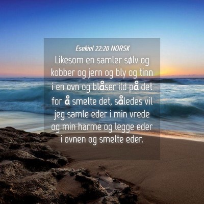 Picture 04 - Esekiel 22:20 NORSK - Likesom en samler sølv og kobber og jern og bly - Bible Verse Picture