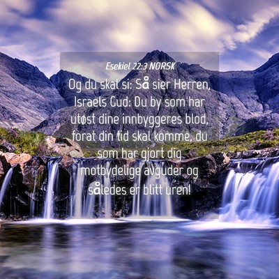 Picture 04 - Esekiel 22:3 NORSK - Og du skal si: Så sier Herren, Israels Gud: Du - Bible Verse Picture