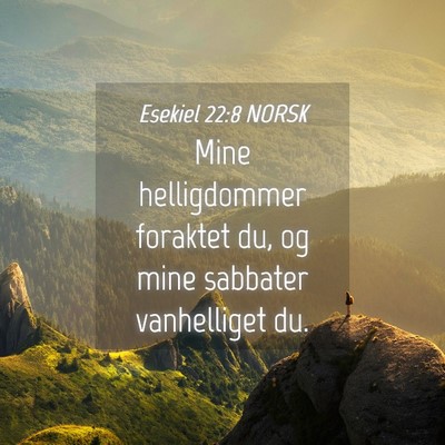 Picture 04 - Esekiel 22:8 NORSK - Mine helligdommer foraktet du, og mine sabbater - Bible Verse Picture