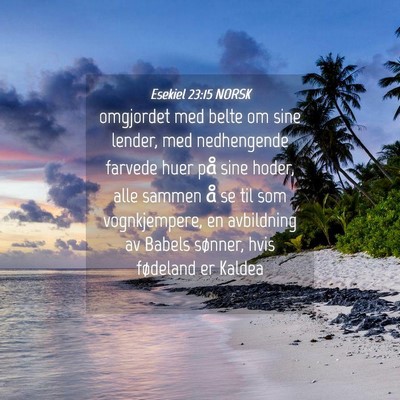 Picture 04 - Esekiel 23:15 NORSK - omgjordet med belte om sine lender, med - Bible Verse Picture