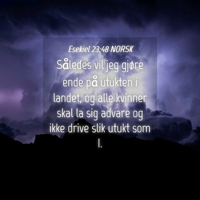Picture 04 - Esekiel 23:48 NORSK - Således vil jeg gjøre ende på utukten i - Bible Verse Picture