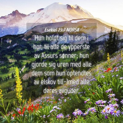 Picture 04 - Esekiel 23:7 NORSK - Hun holdt sig til dem i hor, til alle de ypperste - Bible Verse Picture
