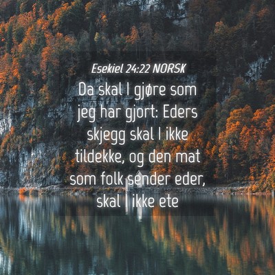 Picture 04 - Esekiel 24:22 NORSK - Da skal I gjøre som jeg har gjort: Eders skjegg - Bible Verse Picture