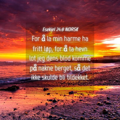 Picture 04 - Esekiel 24:8 NORSK - For å la min harme ha fritt løp, for å ta hevn - Bible Verse Picture