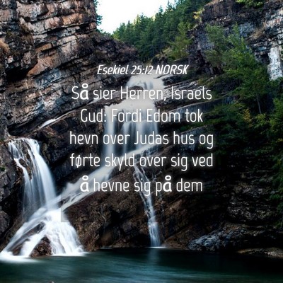 Picture 04 - Esekiel 25:12 NORSK - Så sier Herren, Israels Gud: Fordi Edom tok hevn - Bible Verse Picture