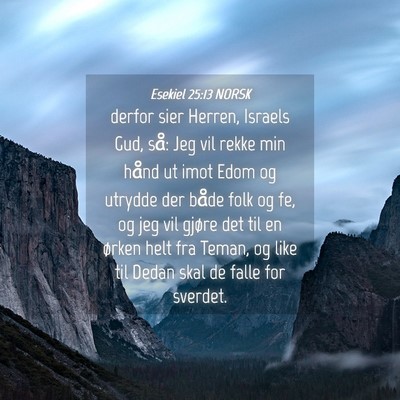 Picture 04 - Esekiel 25:13 NORSK - derfor sier Herren, Israels Gud, så: Jeg vil - Bible Verse Picture