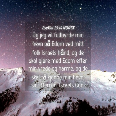 Picture 04 - Esekiel 25:14 NORSK - Og jeg vil fullbyrde min hevn på Edom ved mitt - Bible Verse Picture