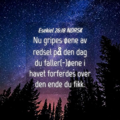 Picture 04 - Esekiel 26:18 NORSK - Nu gripes øene av redsel på den dag du - Bible Verse Picture