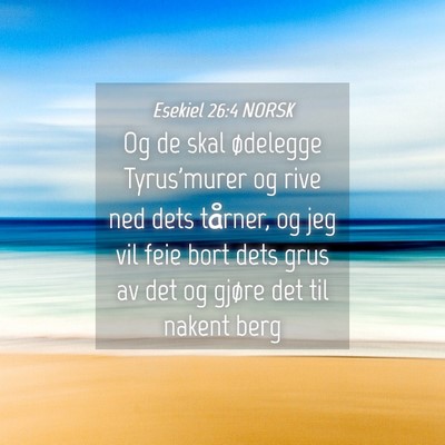 Picture 04 - Esekiel 26:4 NORSK - Og de skal ødelegge Tyrus'murer og rive ned dets - Bible Verse Picture
