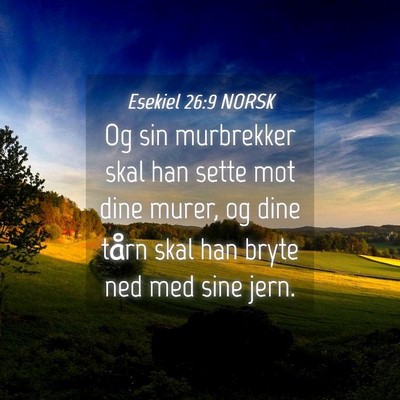 Picture 04 - Esekiel 26:9 NORSK - Og sin murbrekker skal han sette mot dine murer, - Bible Verse Picture