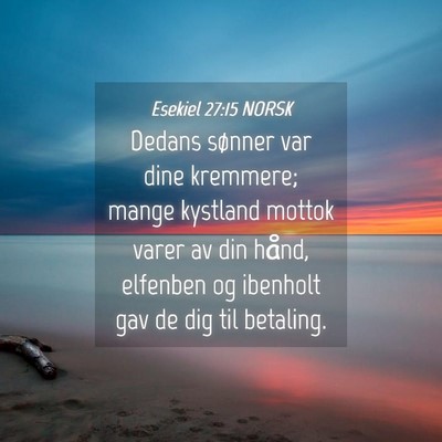 Picture 04 - Esekiel 27:15 NORSK - Dedans sønner var dine kremmere; mange kystland - Bible Verse Picture