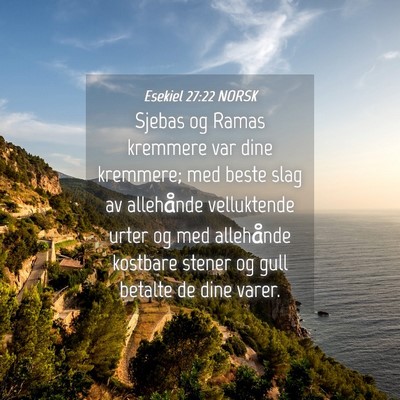 Picture 04 - Esekiel 27:22 NORSK - Sjebas og Ramas kremmere var dine kremmere; med - Bible Verse Picture