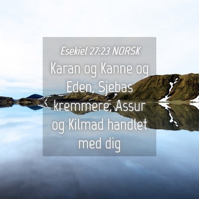 Picture 04 - Esekiel 27:23 NORSK - Karan og Kanne og Eden, Sjebas kremmere, Assur og - Bible Verse Picture