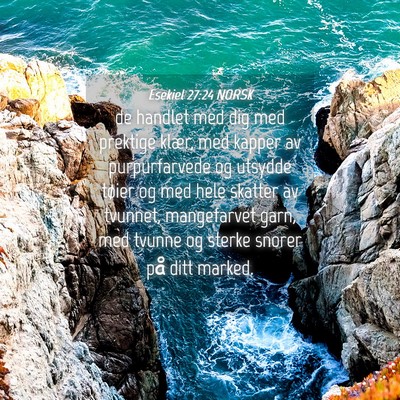 Picture 04 - Esekiel 27:24 NORSK - de handlet med dig med prektige klær, med kapper - Bible Verse Picture