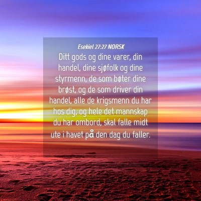Picture 04 - Esekiel 27:27 NORSK - Ditt gods og dine varer, din handel, dine - Bible Verse Picture