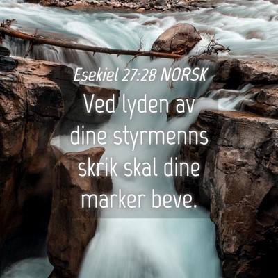 Picture 04 - Esekiel 27:28 NORSK - Ved lyden av dine styrmenns skrik skal dine - Bible Verse Picture