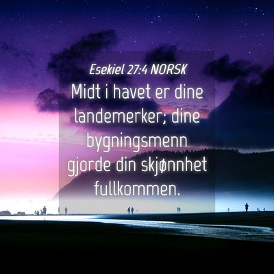 Picture 04 - Esekiel 27:4 NORSK - Midt i havet er dine landemerker; dine - Bible Verse Picture