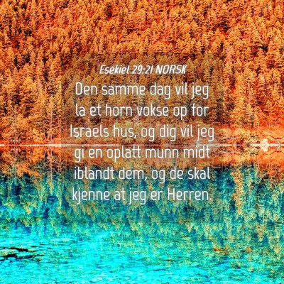 Picture 04 - Esekiel 29:21 NORSK - Den samme dag vil jeg la et horn vokse op for - Bible Verse Picture